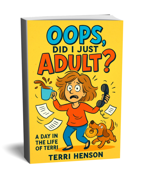 Oops Did I Just Adult? A Day in the Life of Terri