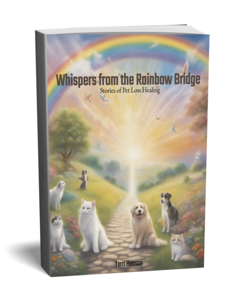Whispers from the Rainbow Bridge: Stories of Pet Loss Healing